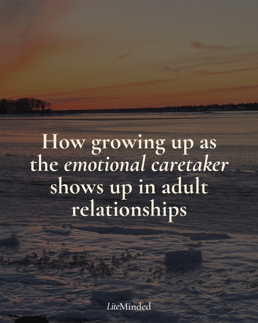 How growing up as emotional caretaker shows up in adult relationships